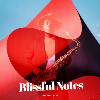 Blissful Notes by Cafe Jazz Deluxe