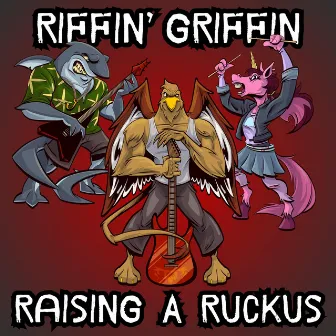 Raising A Ruckus by Riffin' Griffin