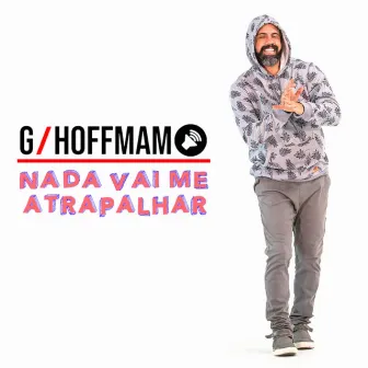 Nada Vai Me Atrapalhar by G. Hoffmam