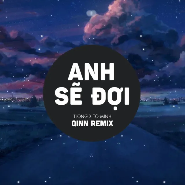 Anh Sẽ Đợi (QINN REMIX)