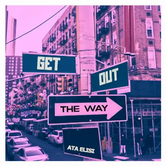 Get Out The Way by Ata Elisi