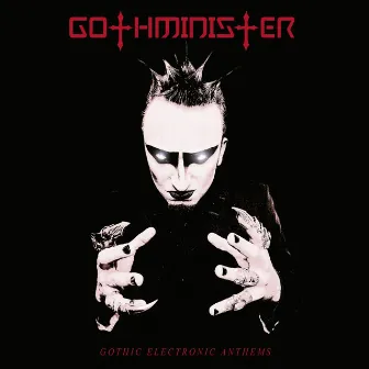 Gothic Electronic Anthems (Deluxe Edition) by Gothminister