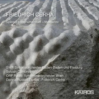 Friedrich Cerha: Spiegel - Monumentum - Momente by Friedrich Cerha