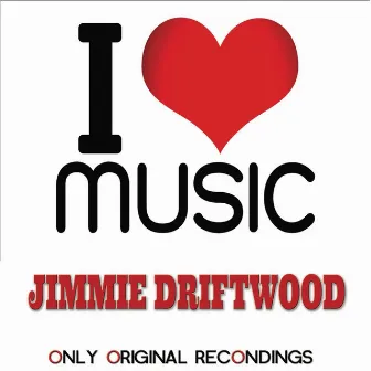 I Love Music - Only Original Recondings by Jimmie Driftwood