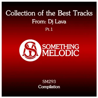 Collection of the Best Tracks From: DJ Lava, Pt. 1 by DJ Lava