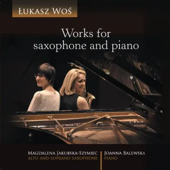 Works For Saxophone And Piano by Magdalena Jakubska-Szymiec