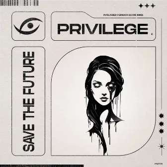 Save The Future by Privilege