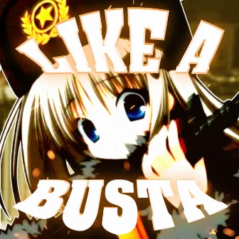 LIKE A BUSTA by s0da