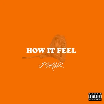 How It Feel by J Skillz