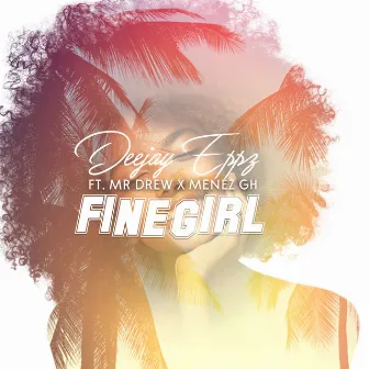 Fine Girl by Deejay Eppz