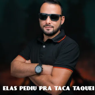 Elas Pediu pra Taca Taquei by Dj Thebest