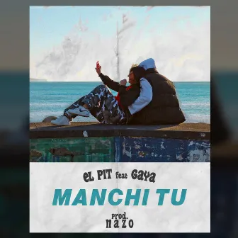 Manchi tu by El Pit