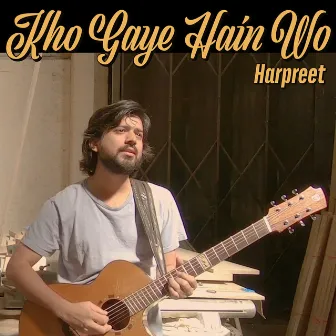 Kho Gaye Hain Wo - Single by Harpreet