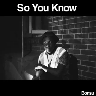 So You Know by Bonsu