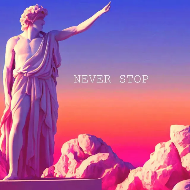 NEVER STOP