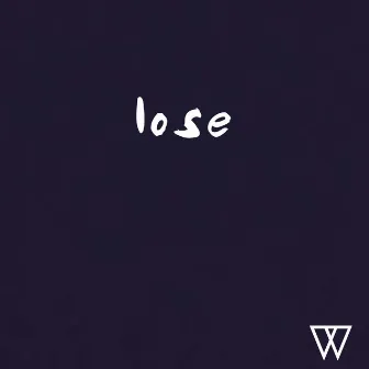 Lose by Austin Wise