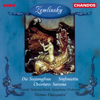 Zemlinsky: Seejungfrau (Die) / Sinfonietta / Sarema: Overture by Alexander von Zemlinsky