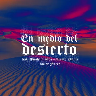 En Medio Del Desierto by Victor Flores