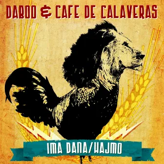 Ima Dana / Hajmo by Daboo & Cafe de Calaveras