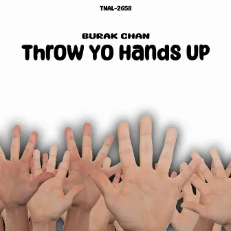 Throw Yo Hands Up by Burak Chan