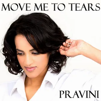 Move Me to Tears by Pravini