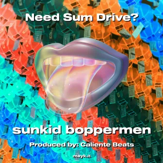 Need Sum Drive? by sunkid boppermen