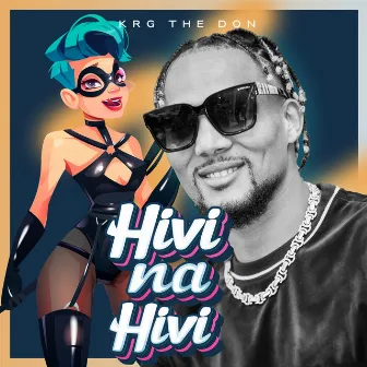 Hivi Na Hivi by Krg The Don