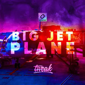 Big Jet Plane by TWEAK