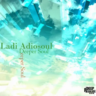 Deeper Soul by Ladi Adiosoul