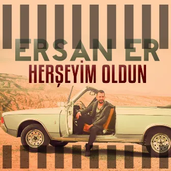 Herşeyim Oldun by Ersan Er