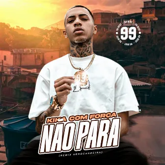 Kika Com Força e Não Para by 99 no beat