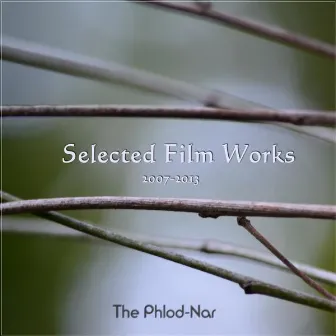 Selected Film Works 2007-2013 by The Phlod-Nar