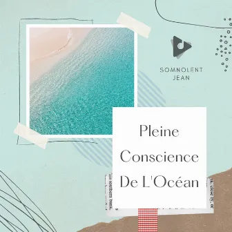 Pleine Conscience De L'Océan by Musique pour Dormir