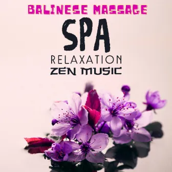 Balinese Massage: Spa Relaxation Zen Music, Exotic New Age Bgm for Relaxing and Beauty Treatments by Spa Music!