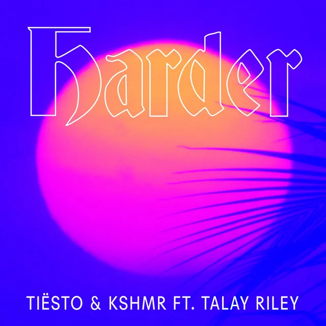 Harder (feat. Talay Riley)