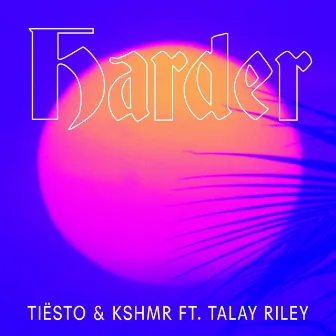 Harder (feat. Talay Riley) by KSHMR