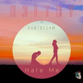 Hate Me by H3lthy