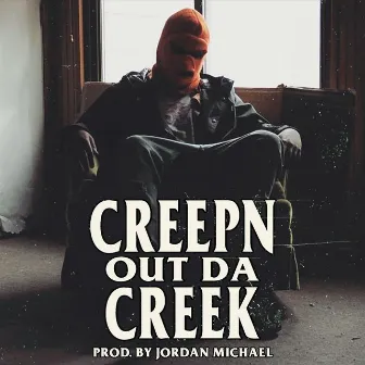 CREEPN OUT DA CREEK by Stuntmane Clean