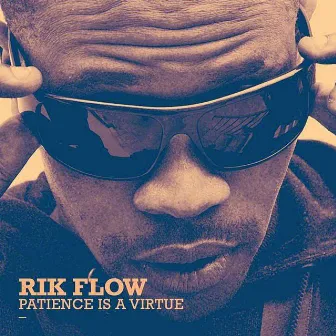 Patience Is a Virtue by Rik Flow