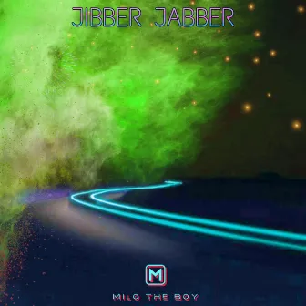 Jibber Jabber by Milo the Boy