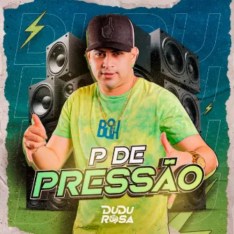 P de Pressão by Dudu Rosa