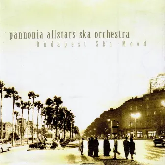 Budapest Ska Mood by Pannonia Allstars Ska Orchestra