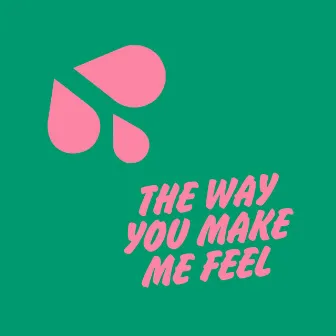 The Way You Make Me Feel by Jen Payne