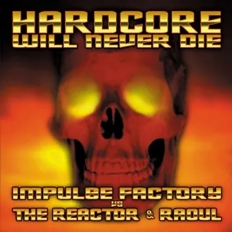 Hardcore will never die by IMPULSE FACTORY