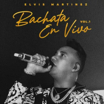 Bachata En Vivo, Vol. 1 by Elvis Martinez