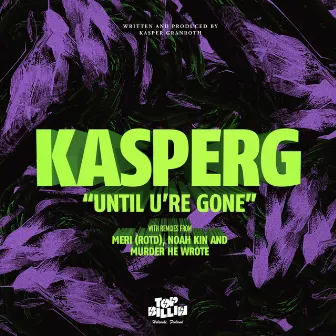 Until U're Gone by Kasper G