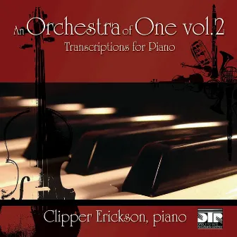 An Orchestra of One Vol. 2 - Works by Ravel, Copland, Bach, Wagner, Saint-Saëns, and Moussorgsky by Clipper Erickson