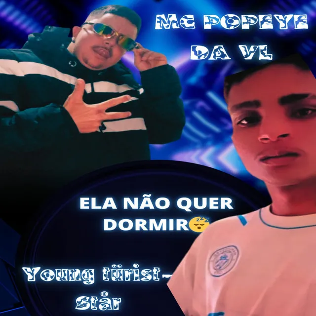 ELA NÃO QUER DORMIR