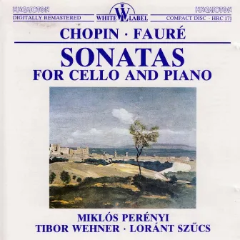 Chopin - Fauré: Sonatas for Cello and Piano by Loránt Szűcs