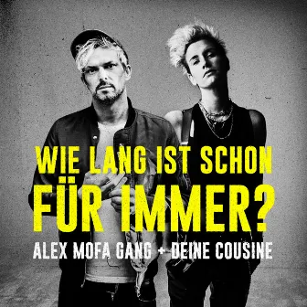 Wie lang ist schon für immer? by Deine Cousine